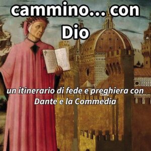 Nel mezzo del cammino… con Dio. Un itinerario di fede e preghiera con Dante e la Commedia